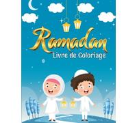 Ramadan Livre de Coloriage: Livre de Coloriage Islamique Pour Enfant de 4 à 9 ans (50 pages à colorier)