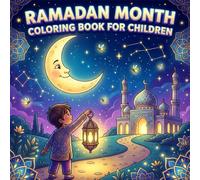Ramadan Month Coloring Book for Children: Color, Learn & Celebrate the Holy Month