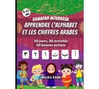Ramadan Moubarek livre d'activites pour apprendre l'alphabet et chiffres arabes Cahier d apprentissage et de coloriage ludique: 30 jours 30 activités ... le mois du ramadan 8.5 x11inch 130 pages