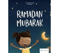 Ramadan Mubarak: Le merveilleux monde du Ramadan | livre enfant | islamique