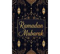 Ramadan Mubarak Notebook: Mindful Writing, Prayer Notes and Daily Reflections