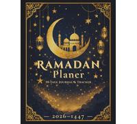 Ramadan Planer 2026: 30 Tage bewusst & organisiert: Journal mit Dua, Gebetstracker, Qur’an-Tracker, Suhoor & Iftar-Planung, Letzte 10 Nächte & Plan nach Ramadan (A4 - 61 Seiten)