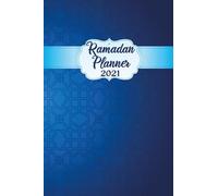 Ramadan Planner 2021: Planner For 30 Days Of Ramadan With Prayer, Quran Readings Tracker, Meals Planner, And Writing Daily Goals & Reflections & Rating ... (Ramadan Planner)