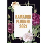 Ramadan Planner 2021: Ramadan Journal - My Ramadan Goals - Ramadan Calendar - Ramadan Days Planner - Hadith Of The Day - Salah Tracker - Quran Study - Dua Of The Day And My Reflections ( Best Ramadan