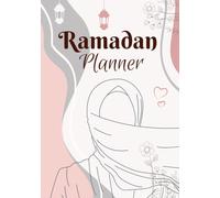 Ramadan Planner 2024: Livre islam femme | planificateur du mois de ramadan | carnet de bord pour suivre les objectif durant ce mois sacré