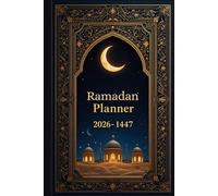 Ramadan Planner 2026-1447: 30 jours de prière et de jeûne, un journal complet du ramadan 1447 H,Format A5 avec 76 Pages.