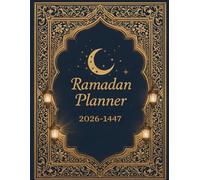 Ramadan Planner 2026-1447: Mon Journal de Ramadan , Organisation Spirituelle Quotidienne,Suivi du jeûne, des prières et de la lecture du Coran - Format A4, 67 pages.