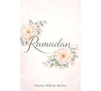 Ramadan Planner 2026 for Women: Journal & Activity Log - A Daily Guide to Track Prayer, Quran Recitation, Meals, and Spiritual Goals during the Holy Month