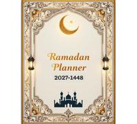 Ramadan Planner 2027-1448: Mon Journal de Ramadan , Organisation Spirituelle Quotidienne,Suivi du jeûne, des prières et de la lecture du Coran
