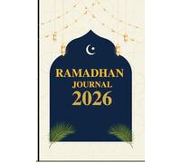 Ramadan Planner and Journal 2026: 30 Days of Prayer, Fasting, and Reflection: A Daily Islamic Spiritual Organizer with Suhoor and Iftar Tracker, Quran ... and Gratitude Log for Muslim Women and Men.