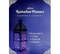 Ramadan Planner And Logbook : : A Guided Journal And Planner With 30 Hadith And Reflections On Good Deeds, Seek The Blessings Of Ramadan With A Perfect Planner And Logbook Paperback By Ibadah Creation