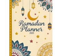 Ramadan planner: Daily Organizer for Fasting, Prayers, and Reflections | Islamic Journal for Productivity, Goals, and Spiritual Growth