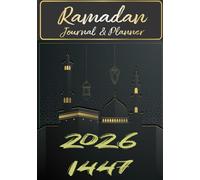 Ramadan Planner & Journal 2026: ALL in one - Challenges and goals, Benefits of Ramadan, Prayer Tracker, Deed of the Day, Quran Tracker, Daily Check list Du’a, Hadith, Health Tracking....