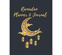 Ramadan Planner & Journal: A 30 Days Guide To Fasting, Prayer, Quran Reading, Dua, Achieving Your Goals For Ramadan, And More Stay Organized And ... With Daily Agenda, Meal Planner, Prayer