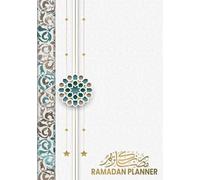 Ramadan Planner: Livre Organisateur Du Mois De Ramadan Indispensable Pour Suivre Les Objectif Durant Ce Mois Sacré