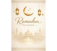 Ramadan Planner: Plan Your Days With Prayer Reflection and Mindful Intentions Throughout Ramadan