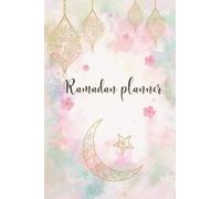 Ramadan Planner: Votre outil pour organiser de manière optimale les journées du Ramadan. Avec fiches menus, programme lecture coran, objectifs, … 80p. Format A7