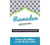 Ramadan : programme d'actions quotidiennes: Objéctif piété !