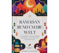 Ramadan rund um die Welt: 30 Länder | Traditionen, Speisen & kulturelle Geschichten