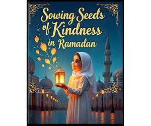 Ramadan Story Book : Sowing Seeds of Kindness in Ramadan