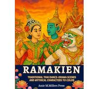 Ramakien: Traditional Thai Dance-Drama Scenes and Mythical Characters to Color: Coloring Book for Adults inspired by Khon Performance and Thai Mural Paintings