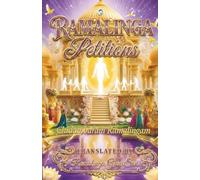 Ramalinga Petitions: Wondrous Sanmarga Petitions for Deathless Life