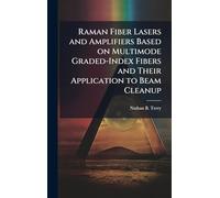 Raman Fiber Lasers and Amplifiers Based on Multimode Graded-Index Fibers and Their Application to Beam Cleanup