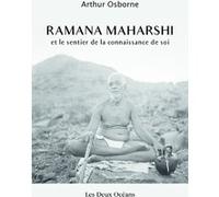 Ramana Maharshi et le sentier de la connaissance de soi Arthur Osborne (Auteur), Radhakrishnan S. (Préface), M. Metzger (Traduction)