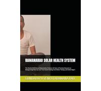 RAMANARAO SOLAR HEALTH SYSTEM: The World's First Natural Rejuvenation Protocol: 45 Years of Practical Research on Biological Age Reversal, Sun-Time Food & Fasting, Pure Water Therapy, and Hatha Yoga S