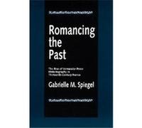 Ramancing the Past, The New Historicism: Studies in Cultural Poetics Gabrielle M. Spiegel (Auteur)