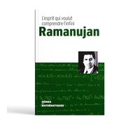 Ramanujan l'esprit qui voulut comprendre l’infini