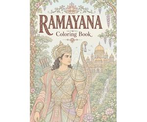 Ramayana Coloring Book for Adults: Intricate Indian Mythology Illustrations Inspired by the Epic: Featuring Lord Rama, Sita, Hanuman and Iconic Scenes ... | Detailed Designs for Creative Expression
