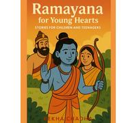 Ramayana for Young Hearts: STORIES FOR CHILDREN AND TEENAGERS