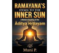 Ramayana's Hymn to the Inner Sun: A Modern Reading of the Aditya Hridayam
