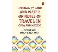 Rambles by Land and Water or, Notes of Travel in Cuba and Mexico