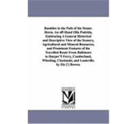 Rambles in the Path of the Steam-Horse. an Off-Hand Olla Podrida, Embracing a General Historical and Descriptive View of the Scenery, Agricultural and Bowen, Eli (Auteur)