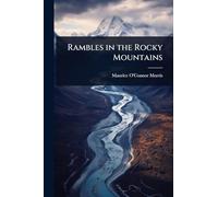 Rambles in the Rocky Mountains