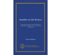 Rambles on the Riviera: being some account of journeys made en automobile and things seen in the fair land of Provence