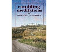 Rambling Meditations of Bone-Weary Wandering