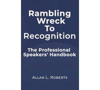 Rambling Wreck to Recognition: The Professional Speakers' Handbook