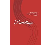 Ramblings: A collection of thoughts and simple poetry