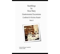 Ramblings by Rose Mary, Gastronomic Excursions Book 2