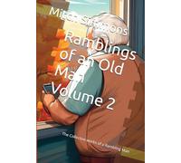 Ramblings of an Old Man Volume 2: The Collective works of a Rambling Man
