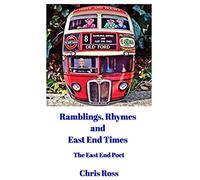 Ramblings, Rhymes And East End Times