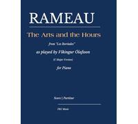 RAMEAU: LES BORÉADES - “THE ARTS AND THE HOURS” from “Les Boréades”: for Piano (C Major Version), as played by Víkingur Ólafsson