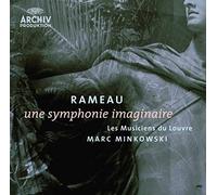 Rameau - une symphonie imaginaire / Les Musiciens du Louvre - Marc Minkowski