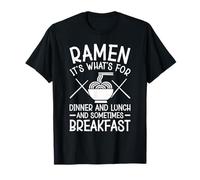 Ramen C'est Quoi pour Le dîner et Parfois Le Petit déjeuner T-Shirt