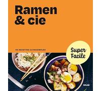 Collectif – Ramen & Cie – Super Facile – 90 recettes ultrasimples – Broché