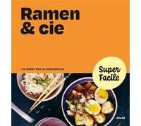 Collectif – Ramen & Cie – Super Facile – 90 recettes ultrasimples – Broché