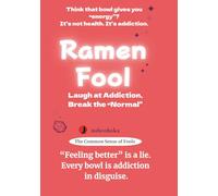 Ramen Fool: Laugh at Addiction, Break the “Normal”